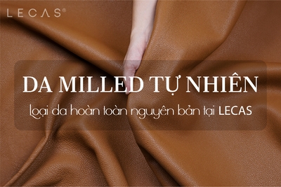 DA MILLED TỰ NHIÊN - LOẠI DA HOÀN TOÀN NGUYÊN BẢN TẠI LECAS